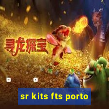 sr kits fts porto